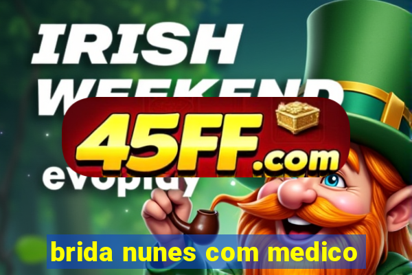 brida nunes com medico